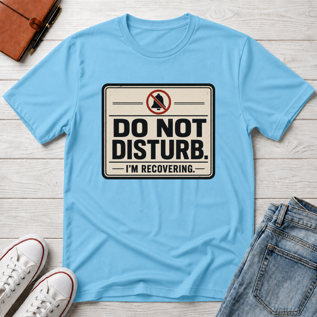 DO NOT DISTURB™ T-SHIRT