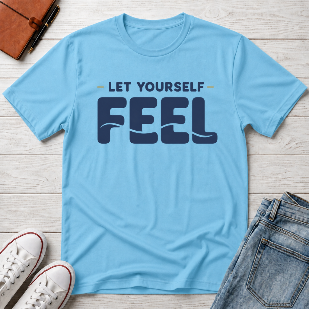 Let Yourself Feel™ T-Shirt
