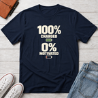 Fully Charged, 0% Motivated™ T-Shirt