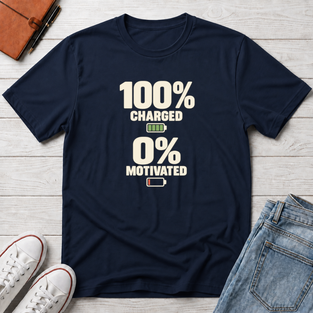 Fully Charged, 0% Motivated™ T-Shirt