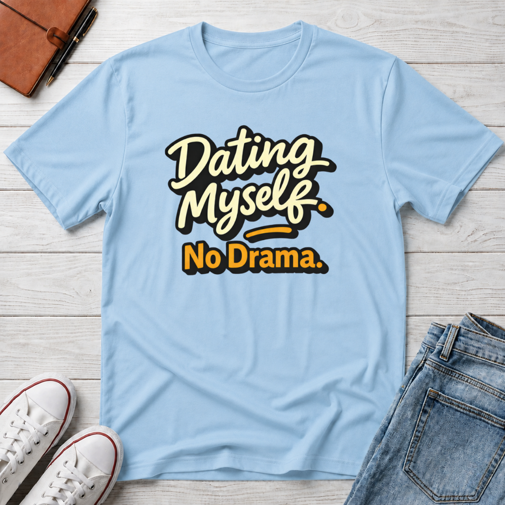 Dating Myself No Drama T-Shirt