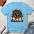 PROGRESS ISN'T PRETTY™ T-SHIRT