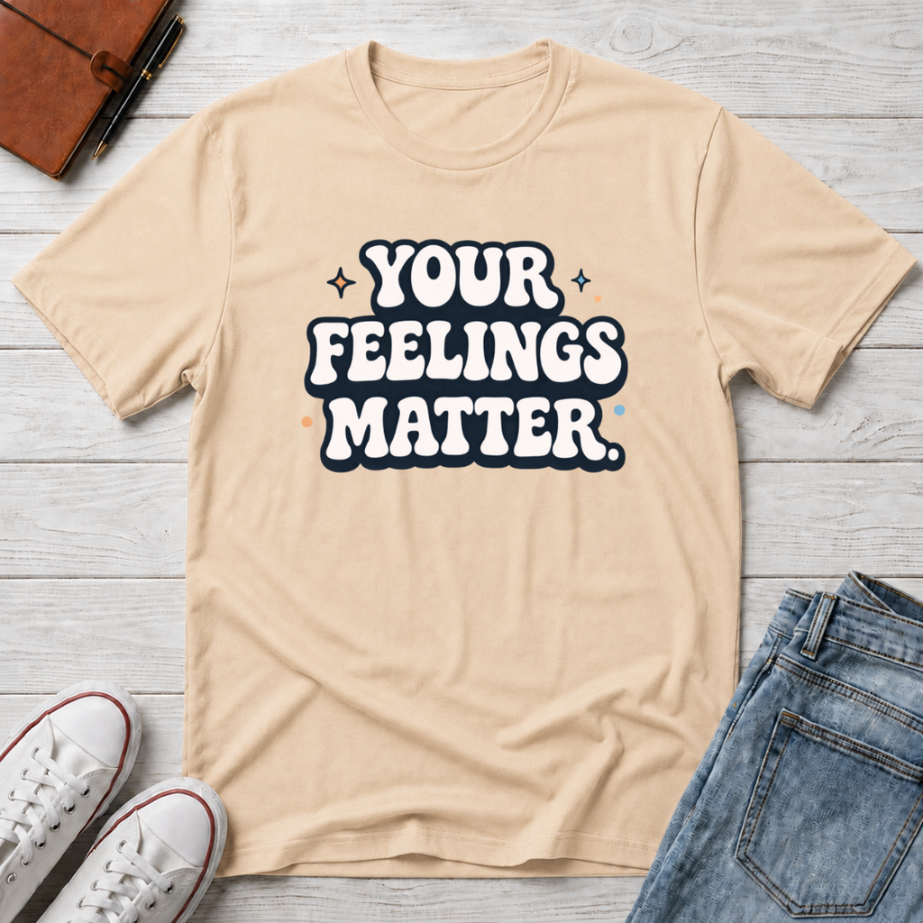 Your Feelings Matter Typhography T-Shirt