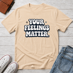 Your Feelings Matter Typhography T-Shirt