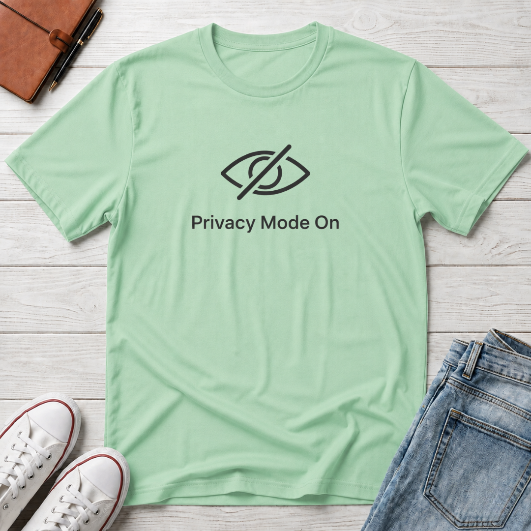 Privacy Mode T-Shirt
