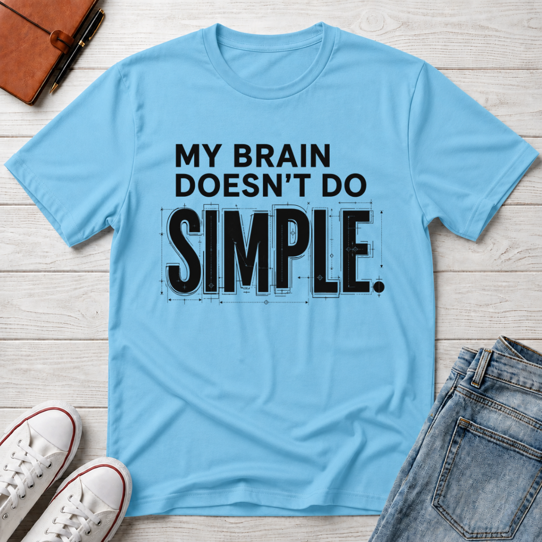 BRAIN DOESN'T DO SIMPLE™ T-SHIRT