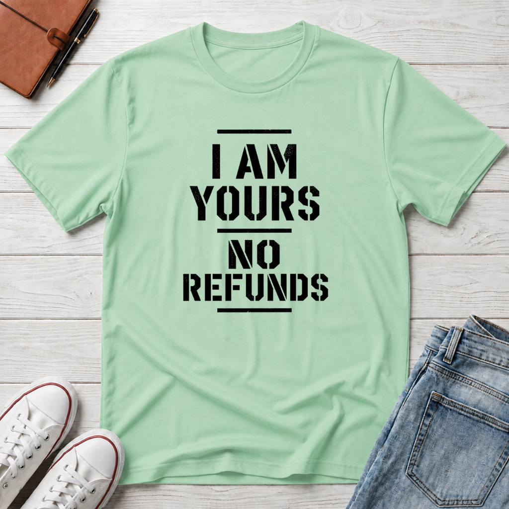 No Refunds™ T-Shirt