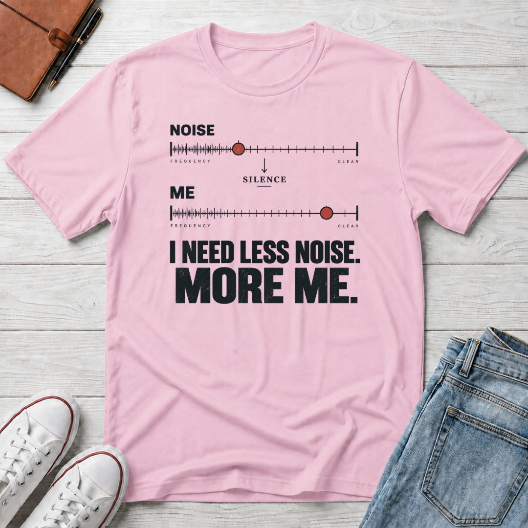 Less Noise™ T-Shirt
