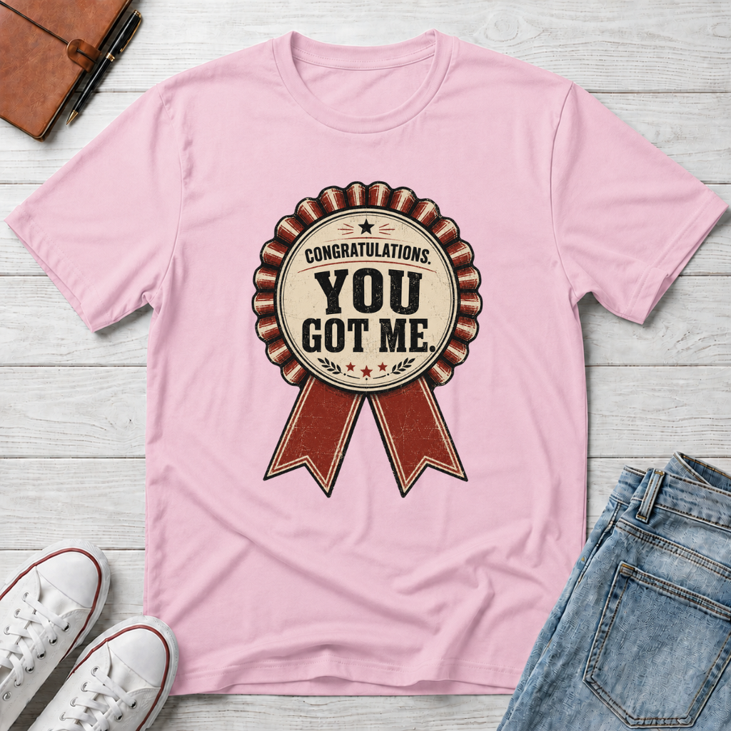 YOU GOT ME™ T-SHIRT