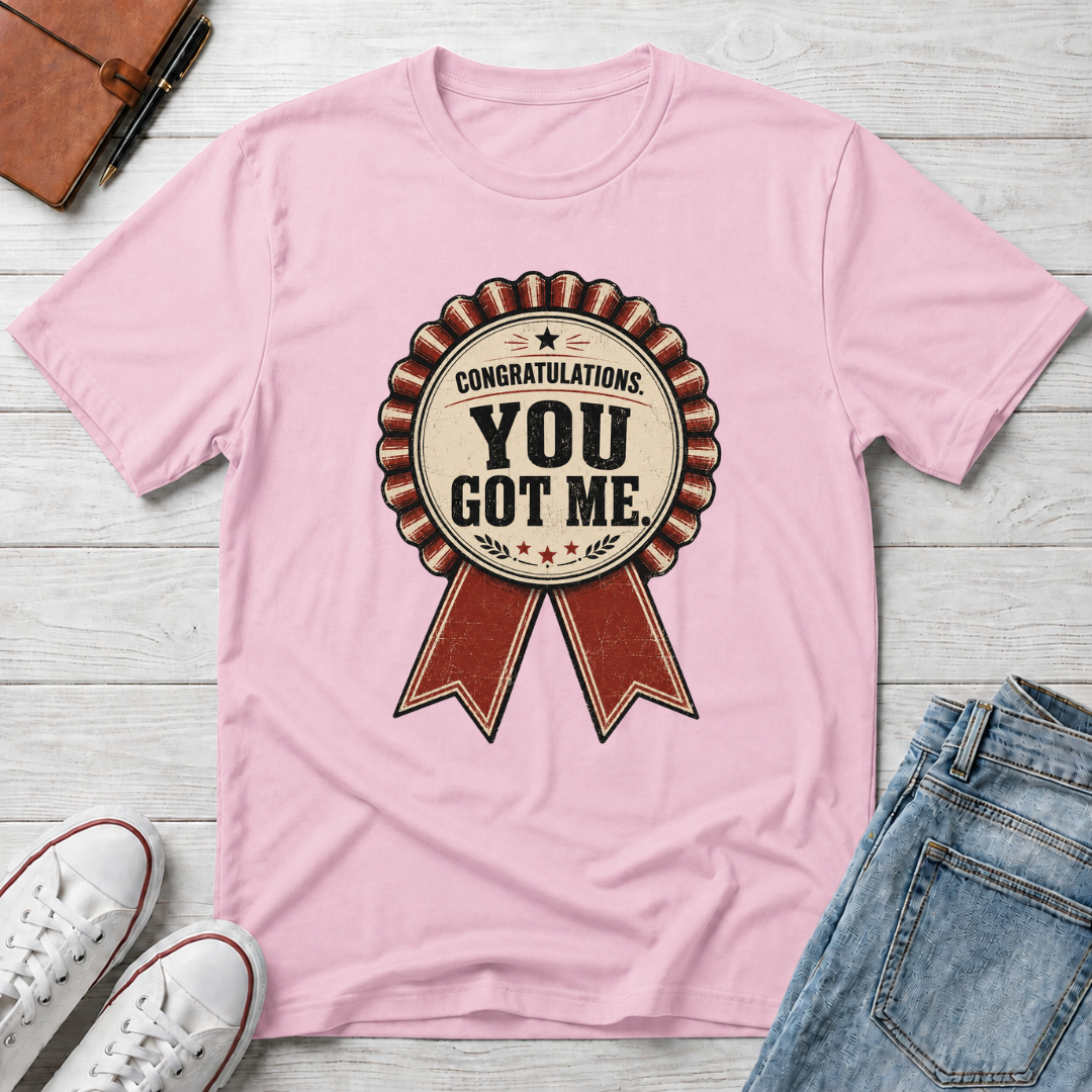 YOU GOT ME™ T-SHIRT