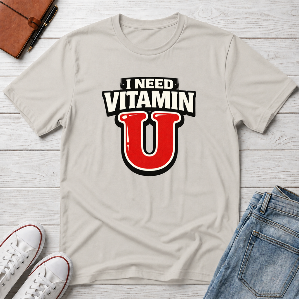 Need Vitamin U T-Shirt
