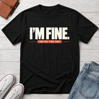 I'M FINE™ T-SHIRT