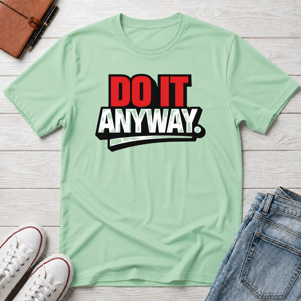 Do It Anyway Motivational T-Shirt