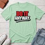 Do It Anyway Motivational T-Shirt