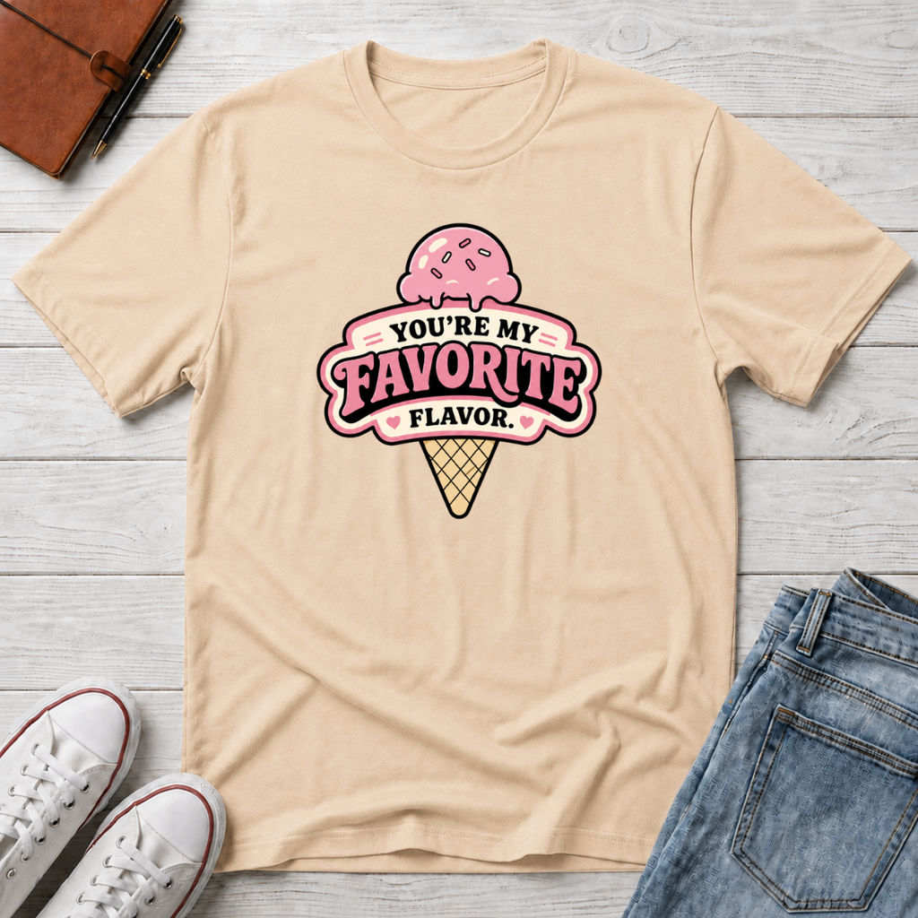 You're My Favorite Flavor™ T-Shirt