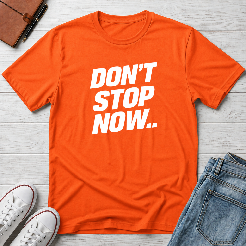 Don't Stop NowT-Shirt