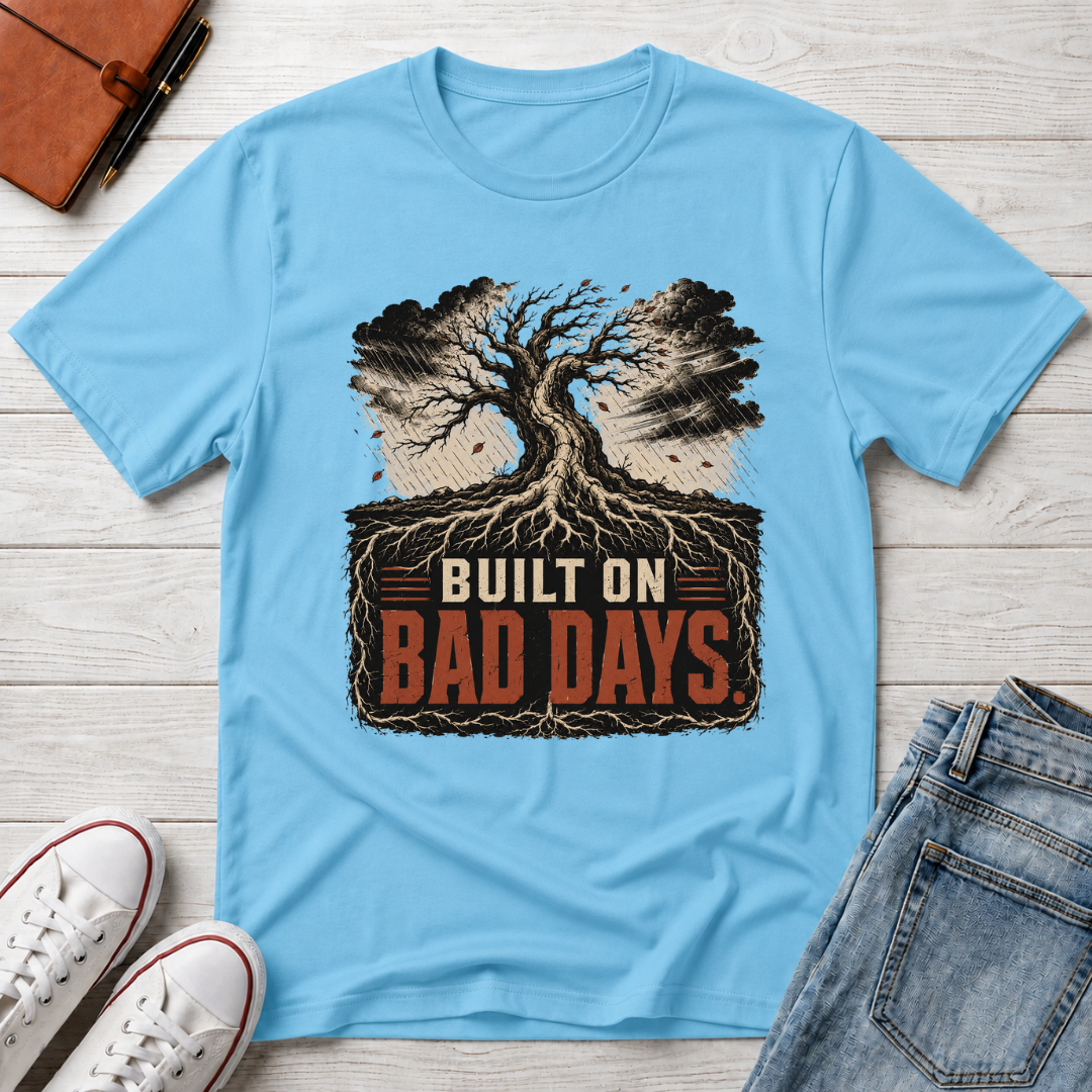 BUILT ON BAD DAYS™ T-SHIRT