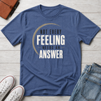 Not Every Feeling™ T-Shirt
