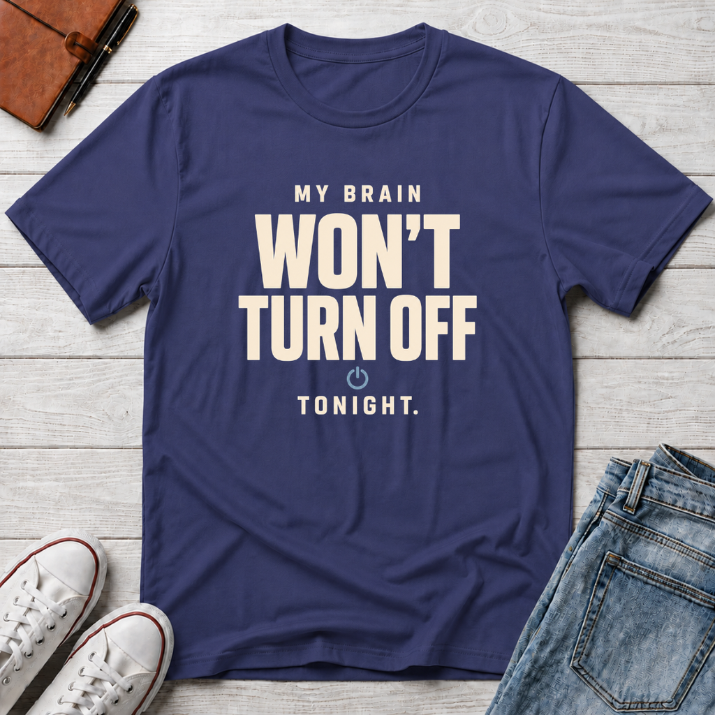 Won’t Turn Off™ T-Shirt
