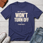 Won’t Turn Off™ T-Shirt