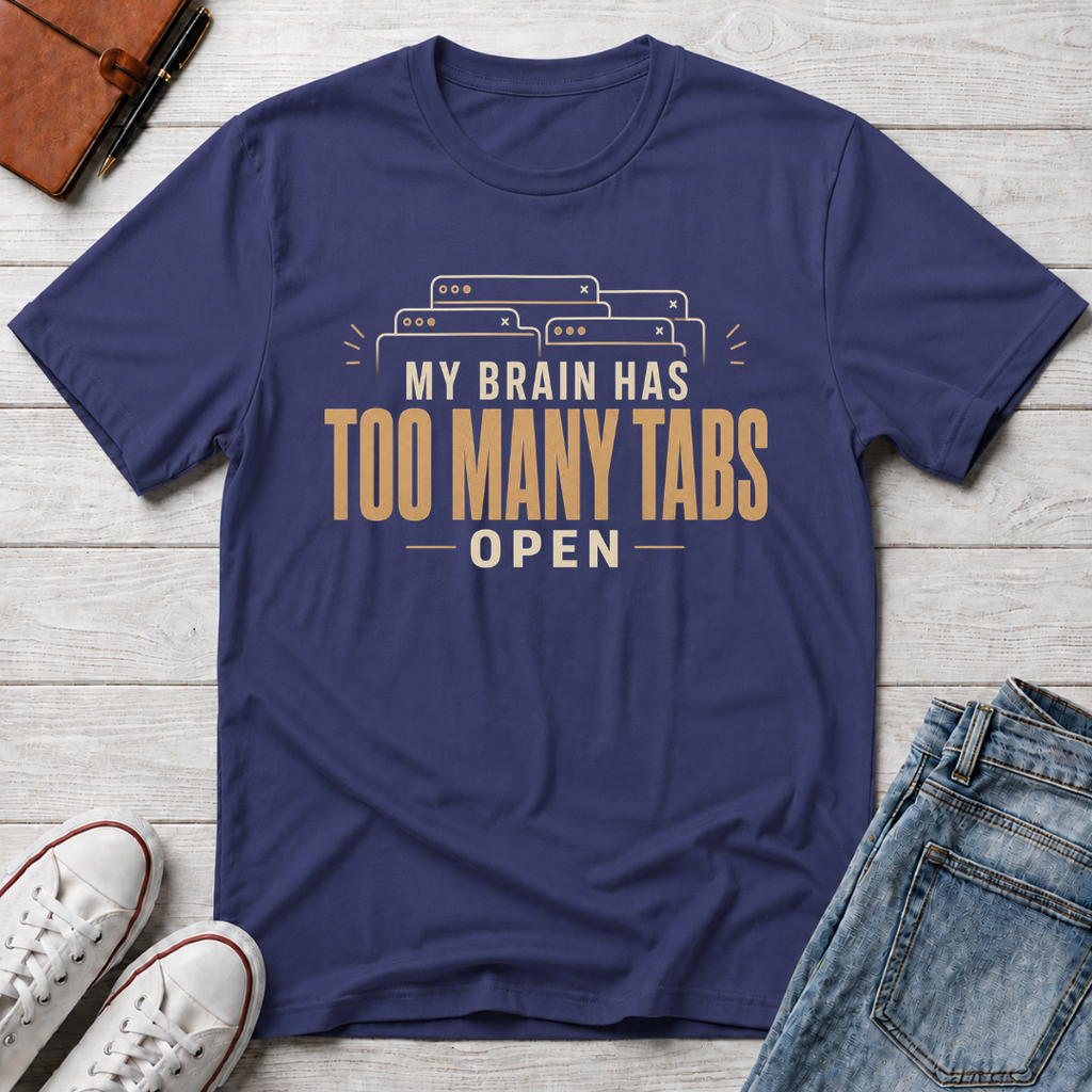 Too Many Tabs™ T-Shirt