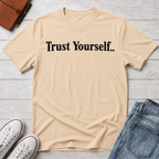 Trust Yourself Typhography T-Shirt