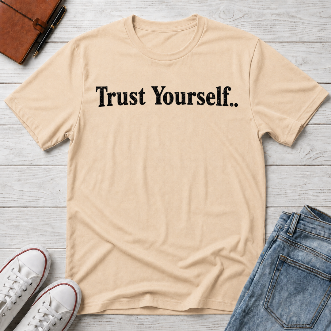 Trust Yourself Typhography T-Shirt