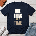 One Thing at a Time™ T-Shirt