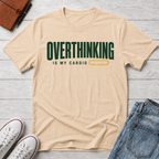 Overthinking Is My Cardio™ T-Shirt