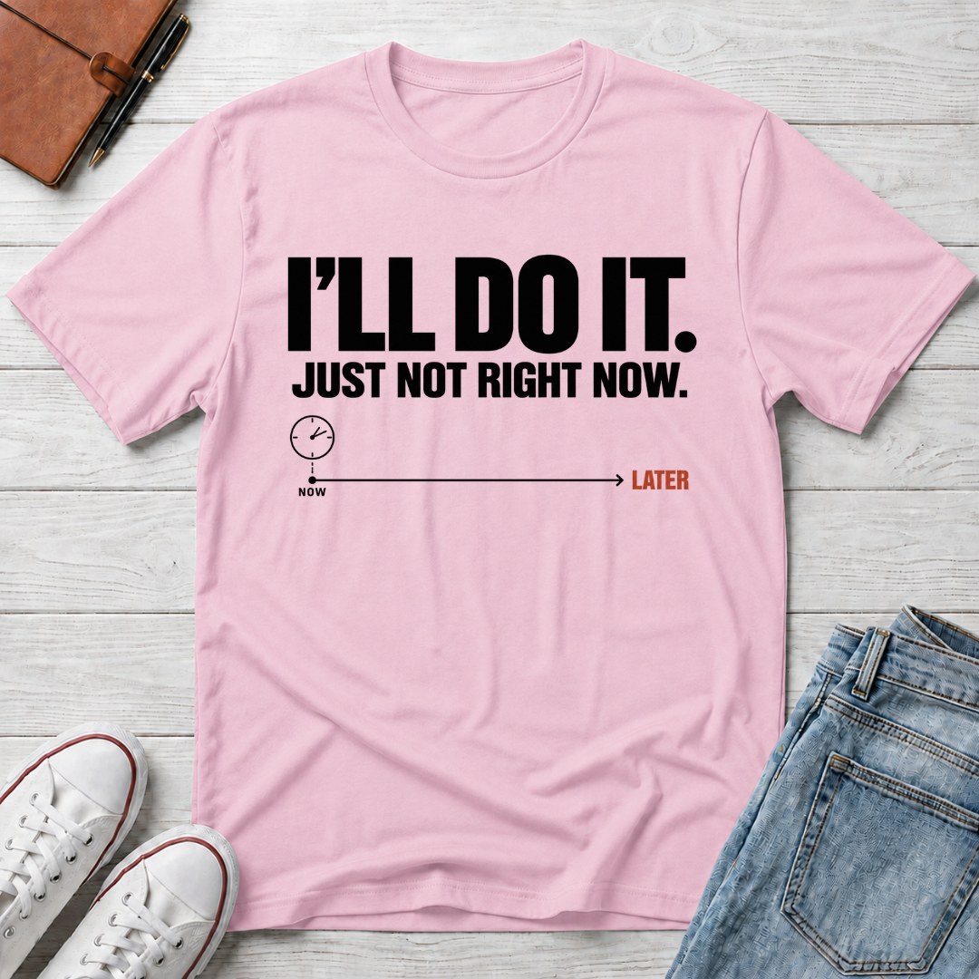 Right Now™ T-Shirt