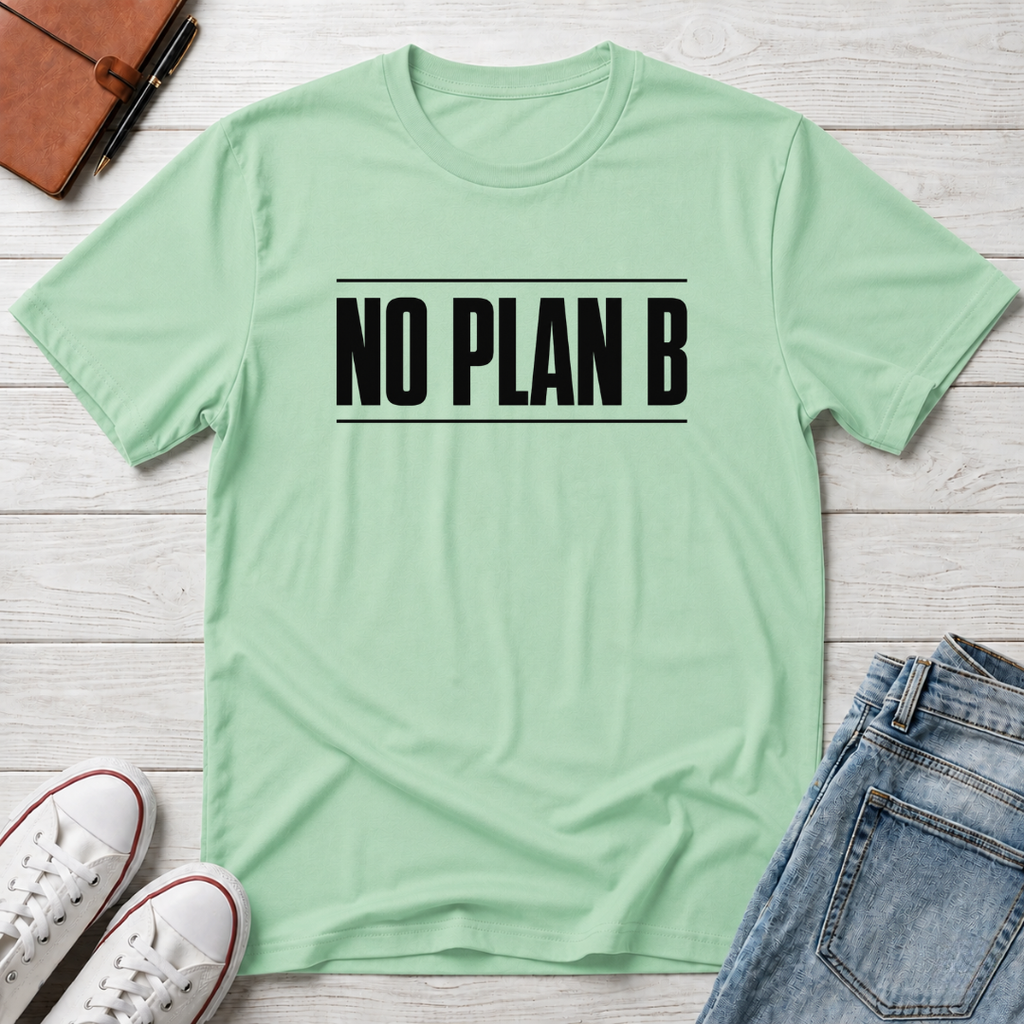 No Plan B™ T-Shirt