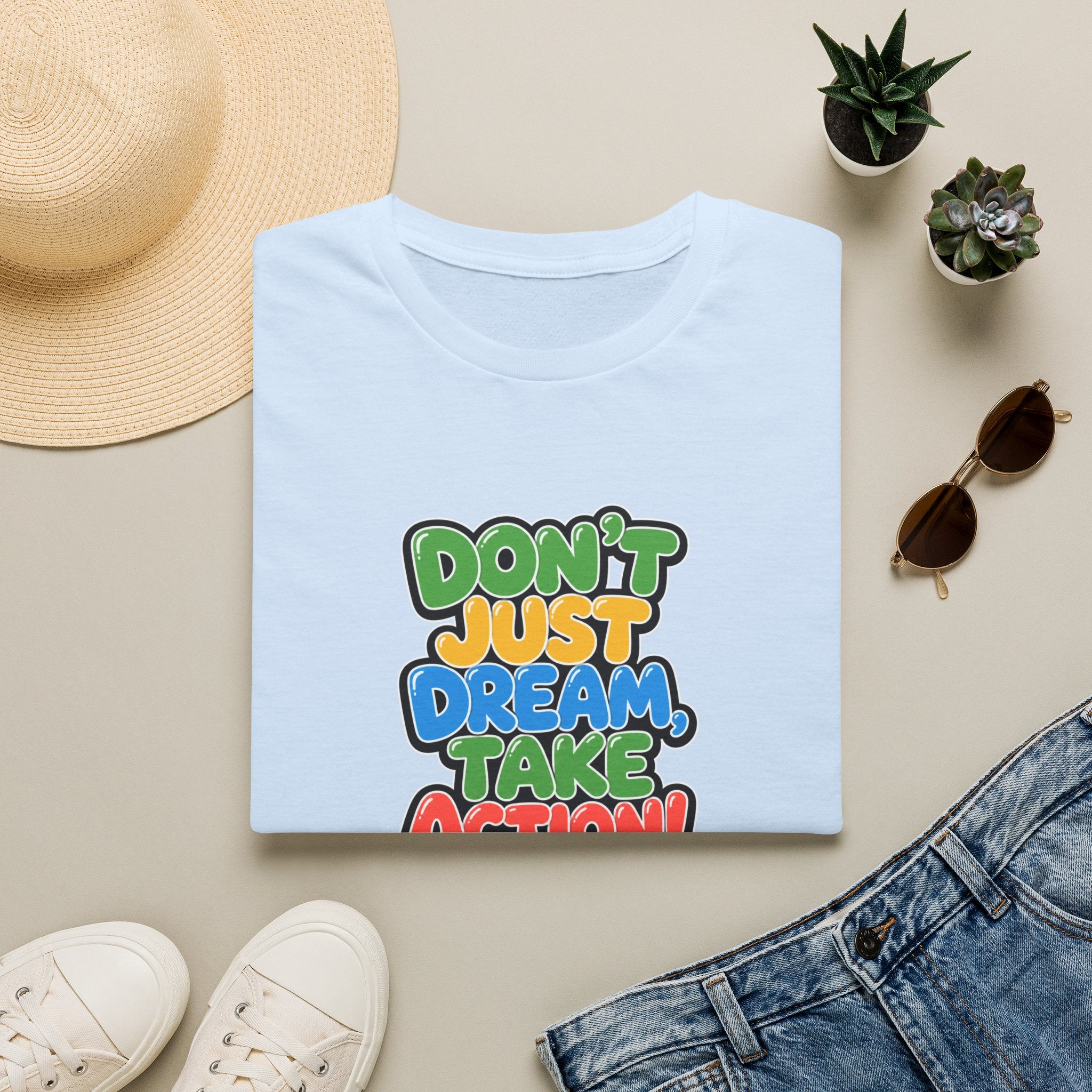 Don't Just Dream, Take Action™ T-Shirt