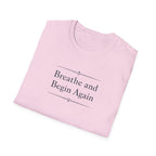 Breathe And Begin Again T-Shirt
