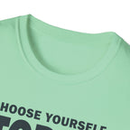 Choose Yourself Today T-Shirt
