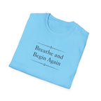 Breathe And Begin Again T-Shirt