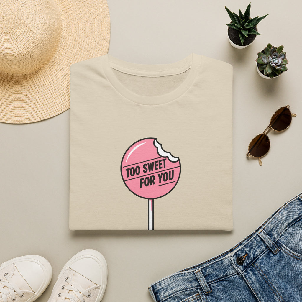 Too Sweet For You™ T-Shirt