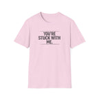 Stuck With Me T-Shirt