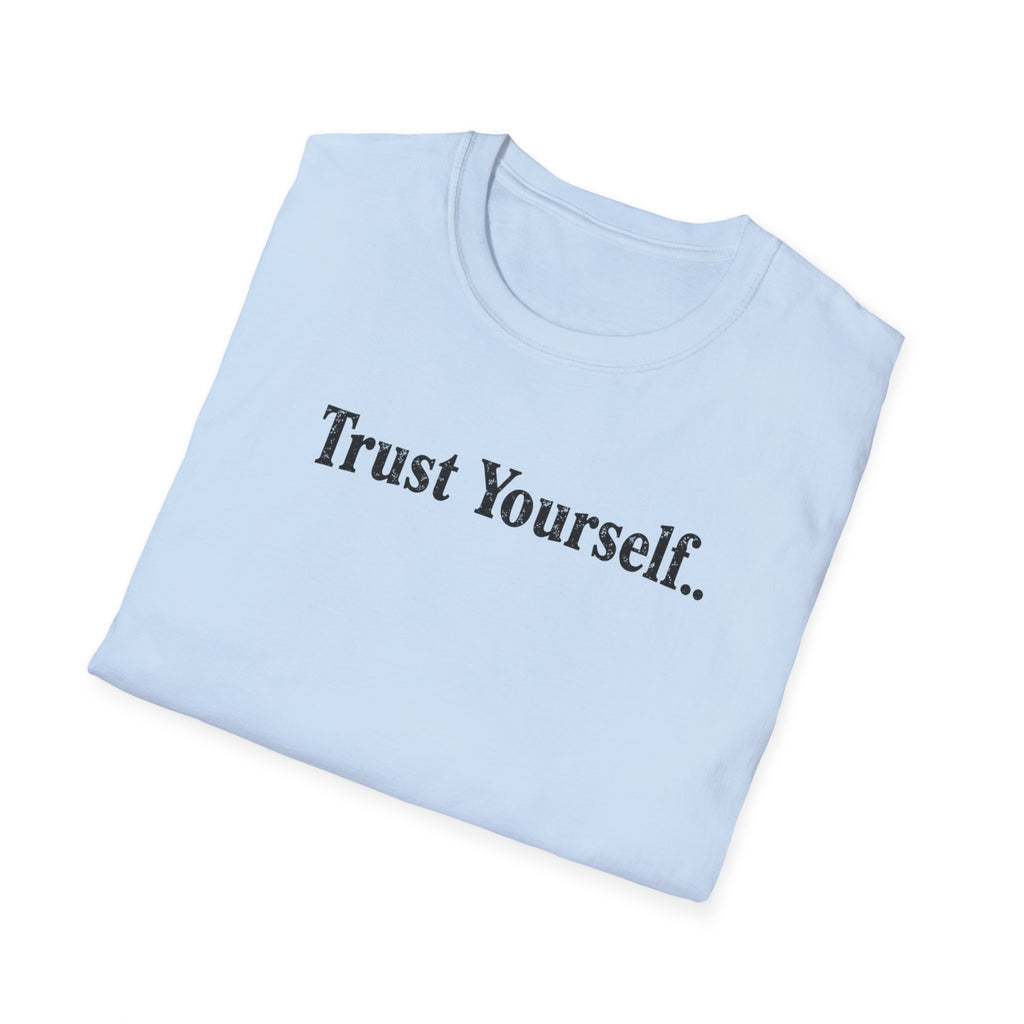 Trust Yourself Typhography T-Shirt