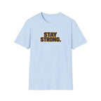 Stay Strong T-Shirt