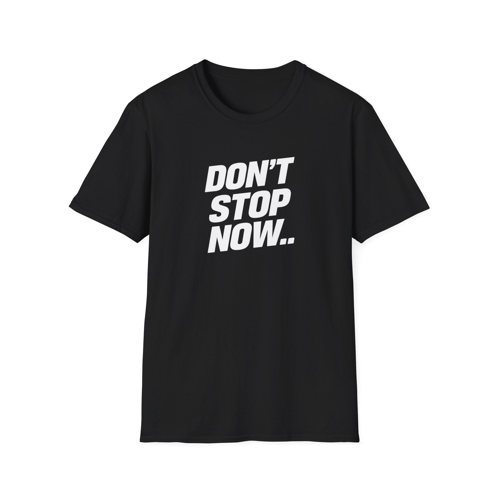 Don't Stop NowT-Shirt