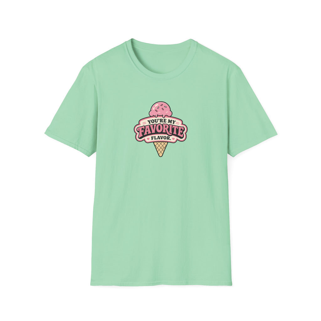 You're My Favorite Flavor™ T-Shirt