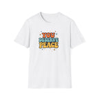 Deserve Peace Typhography T-Shirt