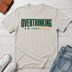 Overthinking Is My Cardio™ T-Shirt