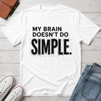 BRAIN DOESN'T DO SIMPLE™ T-SHIRT