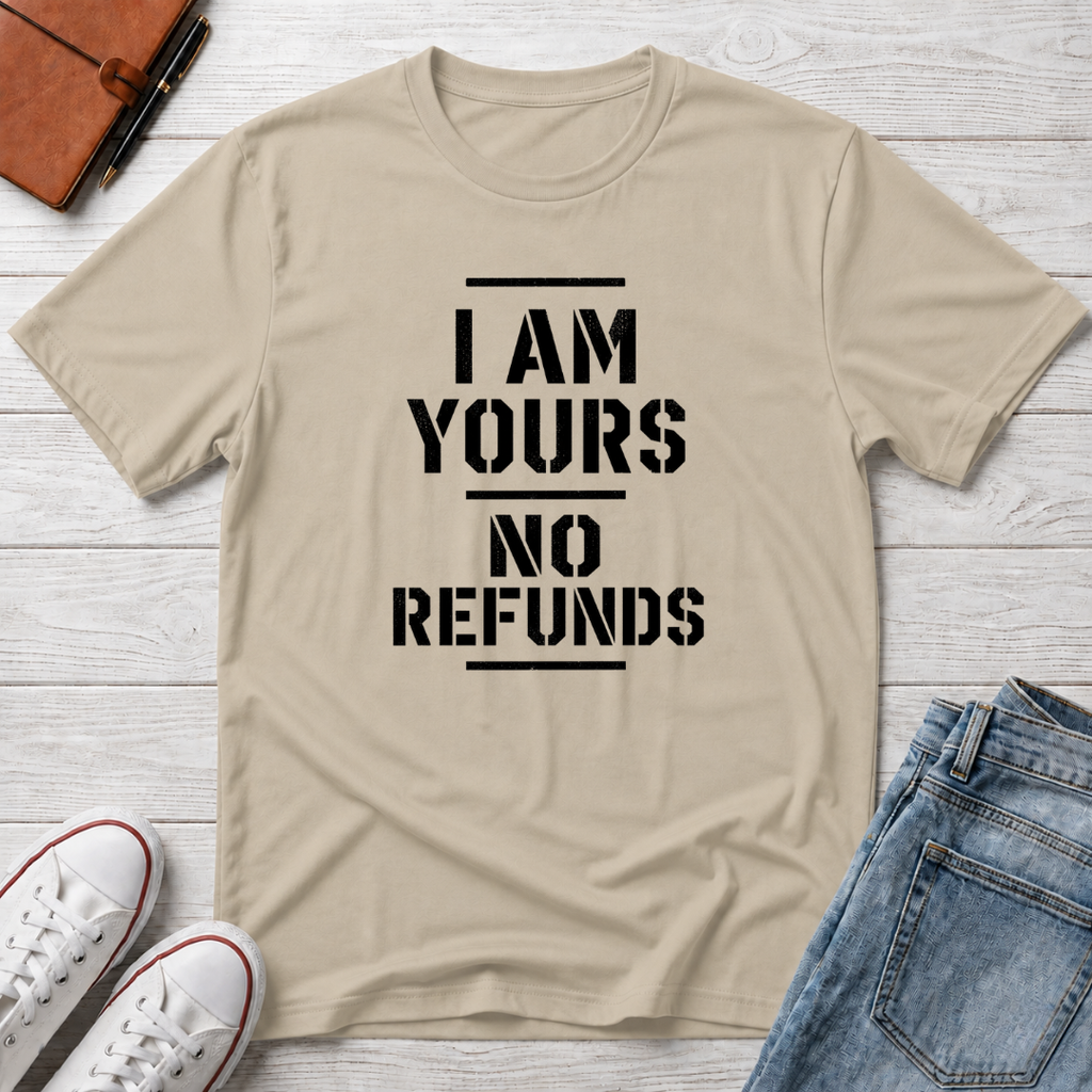 No Refunds™ T-Shirt