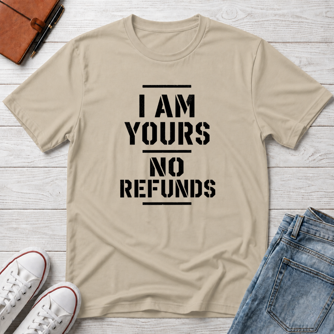 No Refunds™ T-Shirt