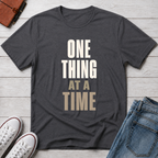One Thing at a Time™ T-Shirt