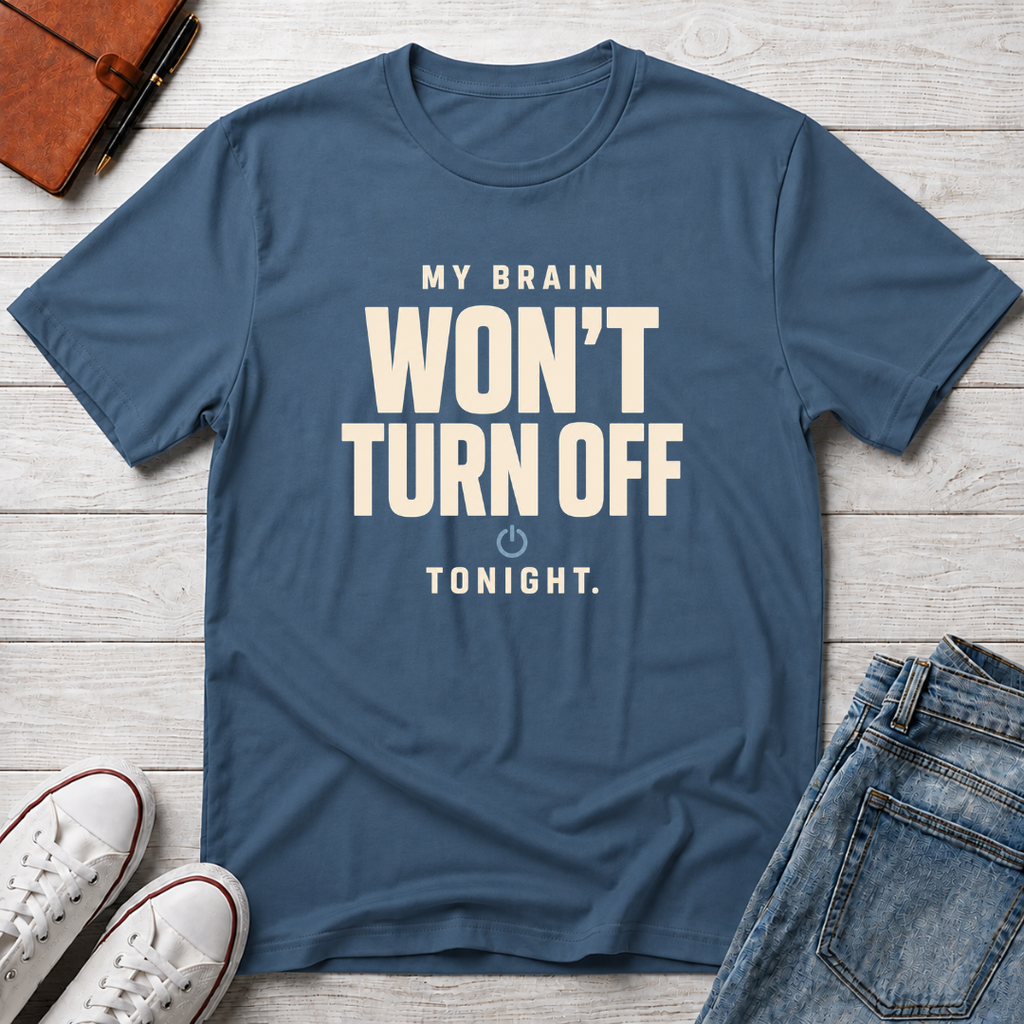 Won’t Turn Off™ T-Shirt