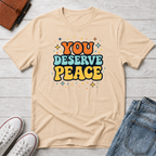 Deserve Peace Typhography T-Shirt