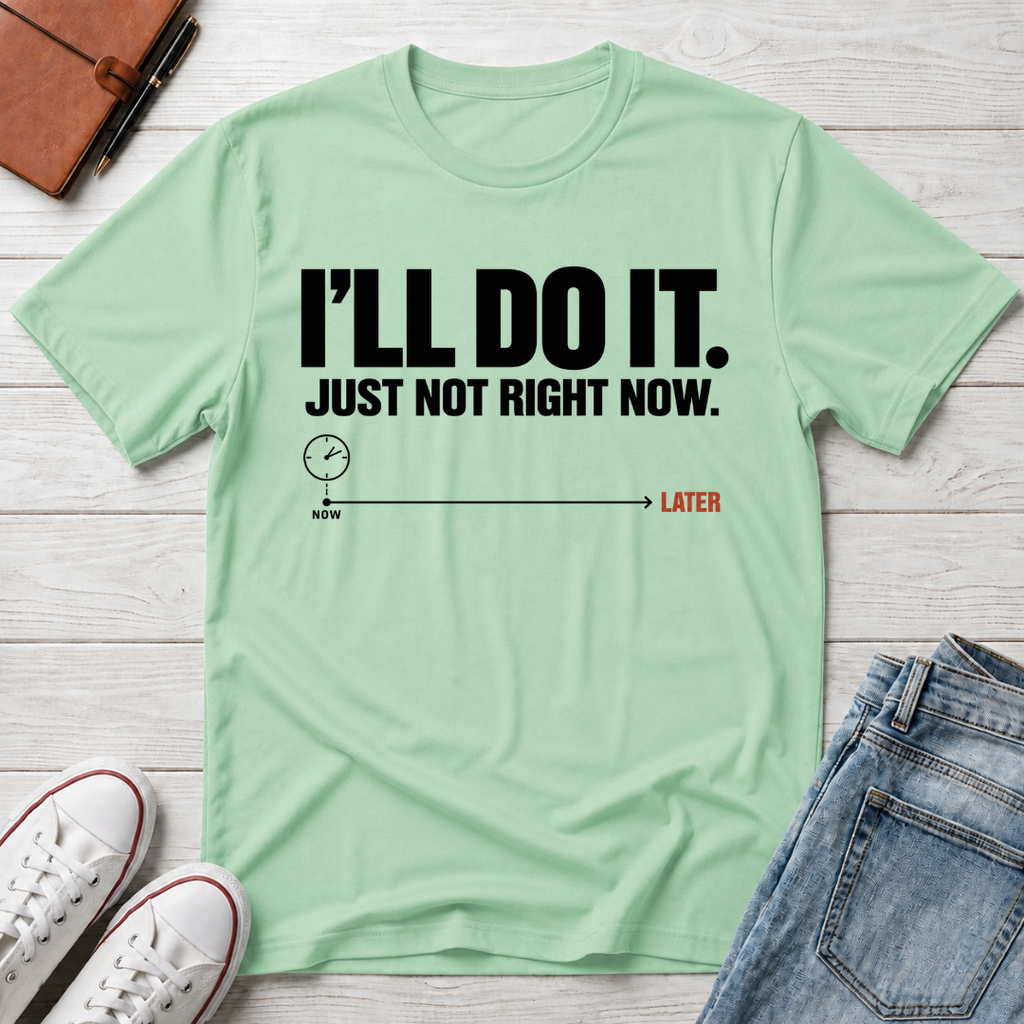 Right Now™ T-Shirt